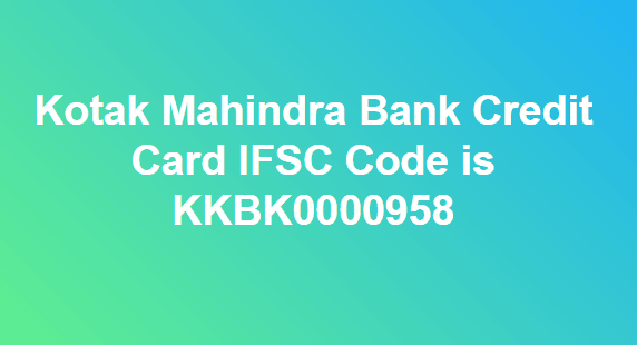 IFSC Code for Kotak Mahindra Bank Credit Card