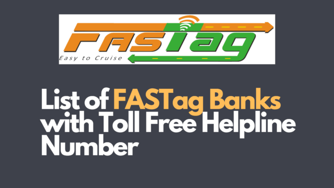 List of FASTag Banks with Toll Free Helpline Number