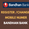 Register or Change Mobile Number in Bandhan Bank