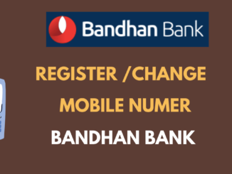 Register or Change Mobile Number in Bandhan Bank