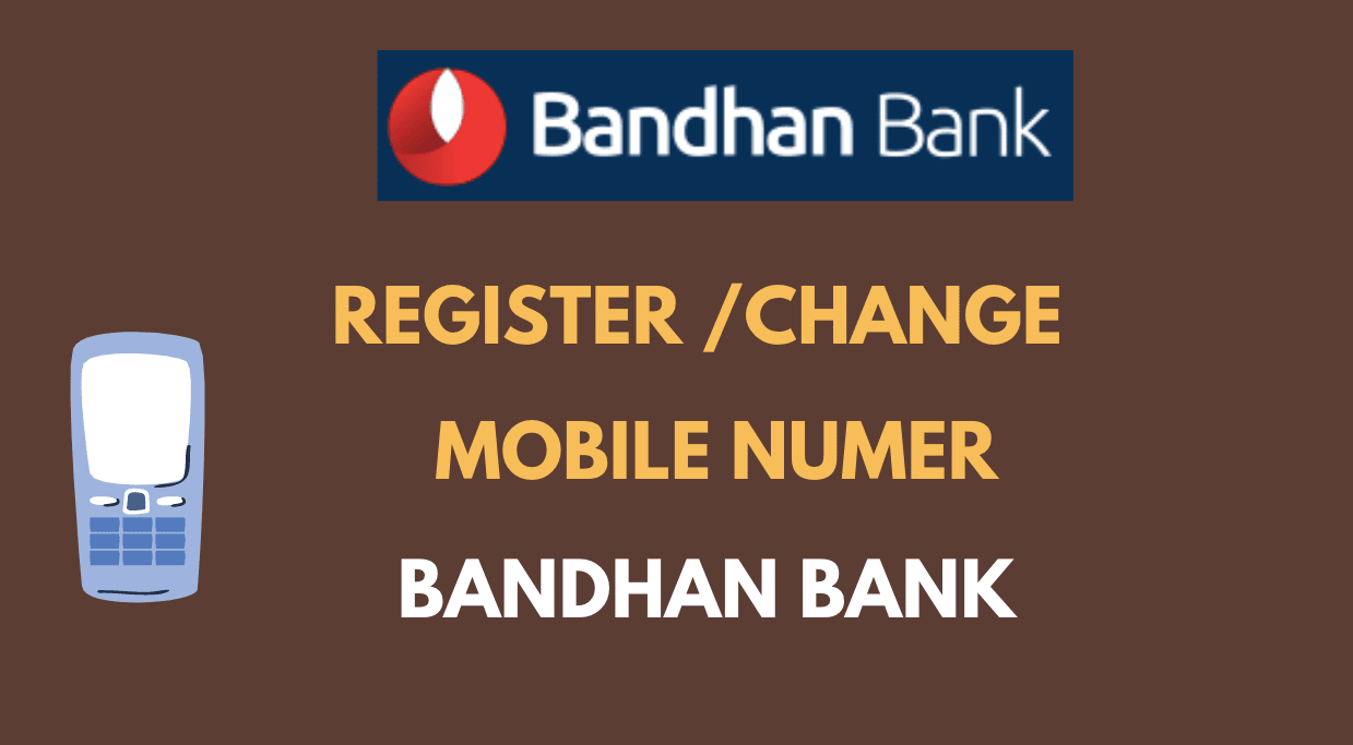 Register or Change Mobile Number in Bandhan Bank