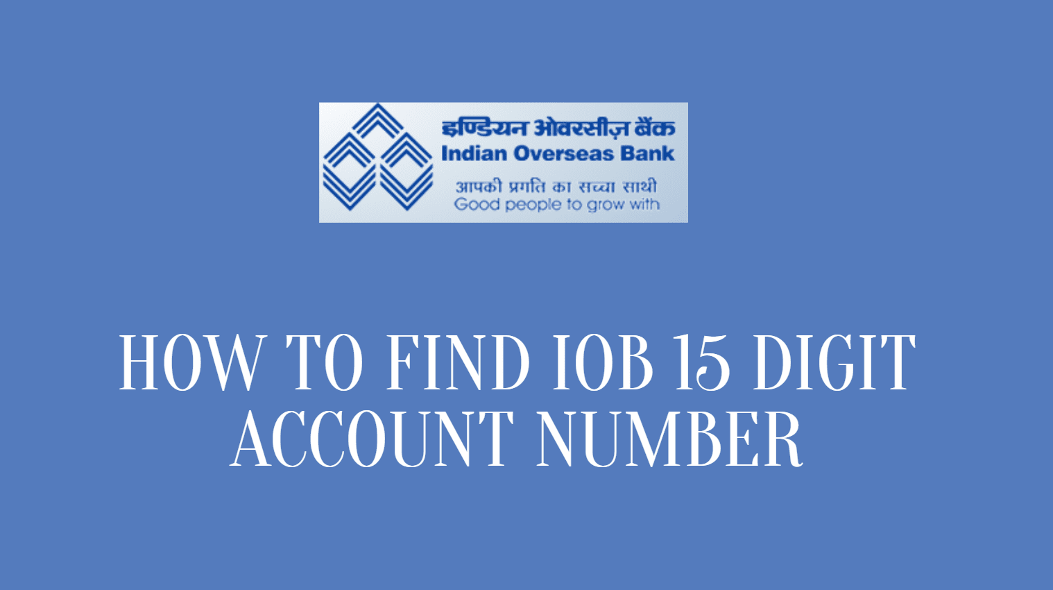 How To Find IOB 15 Digit Account Number
