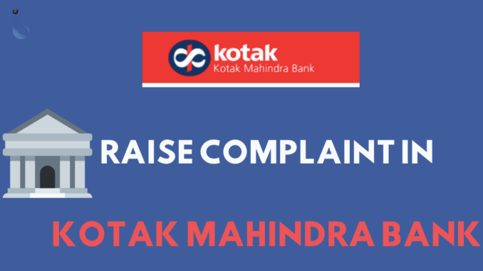 Raise Complaint in Kotak Mahindra bank Online