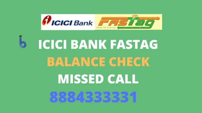 ICICI FASTag Balance check through missed call