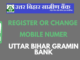 Uttar Bihar Gramin Bank mobile number registration