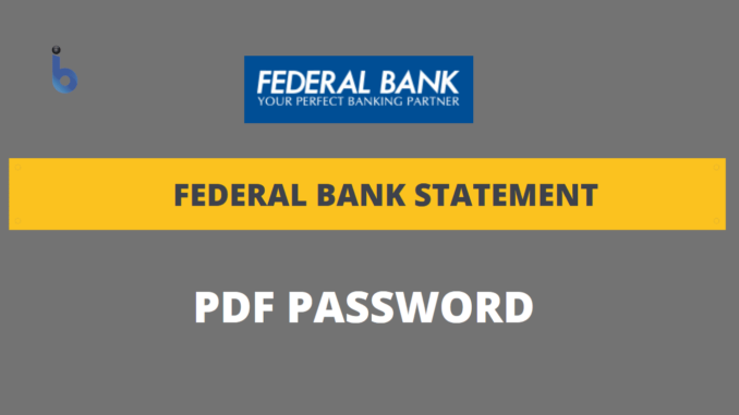 federal bank statement pdf password