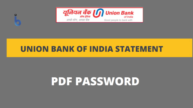 open union bank of india pdf password
