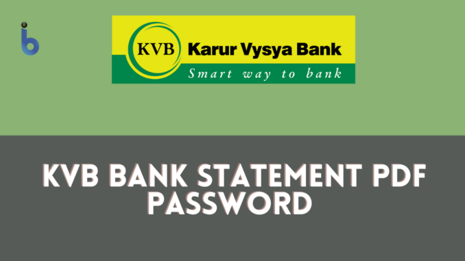 How to Open KVB Bank Statement PDF Password