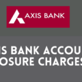 axis bank account closure charges