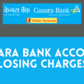 canara bank account closing charges