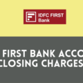 IDFC First Bank Account Closing Charges
