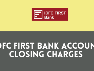 IDFC First Bank Account Closing Charges