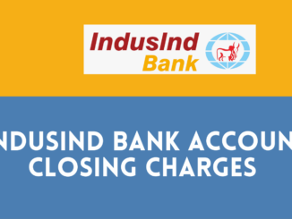 IndusInd Bank Account Closing Charges