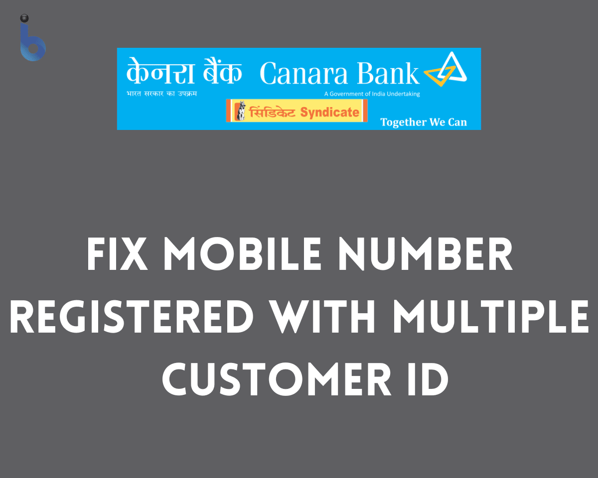 Mobile Number Registered With Multiple Customer ID Canara Bank