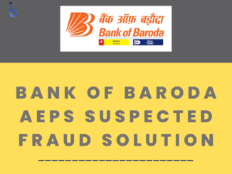 Bank of Baroda AEPS Suspected Fraud Solution