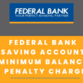 Federal bank saving account: minimum balance & penalty charges