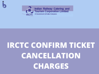 IRCTC Confirm Ticket Cancellation Charges