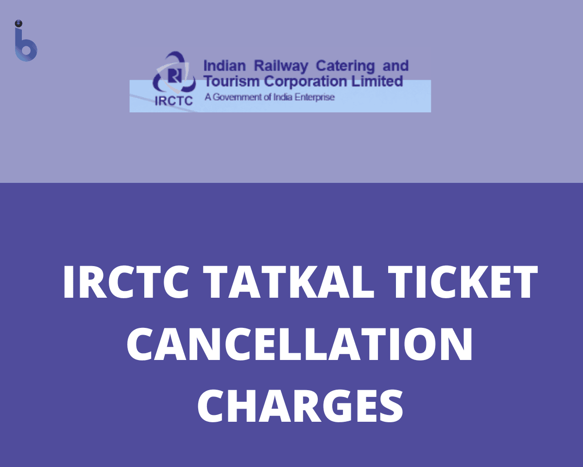 IRCTC Tatkal Ticket Cancellation Charges