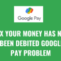 Fix Google Pay Your money has not been debited Problem