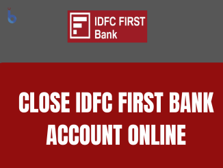 Close IDFC First Bank Account Online