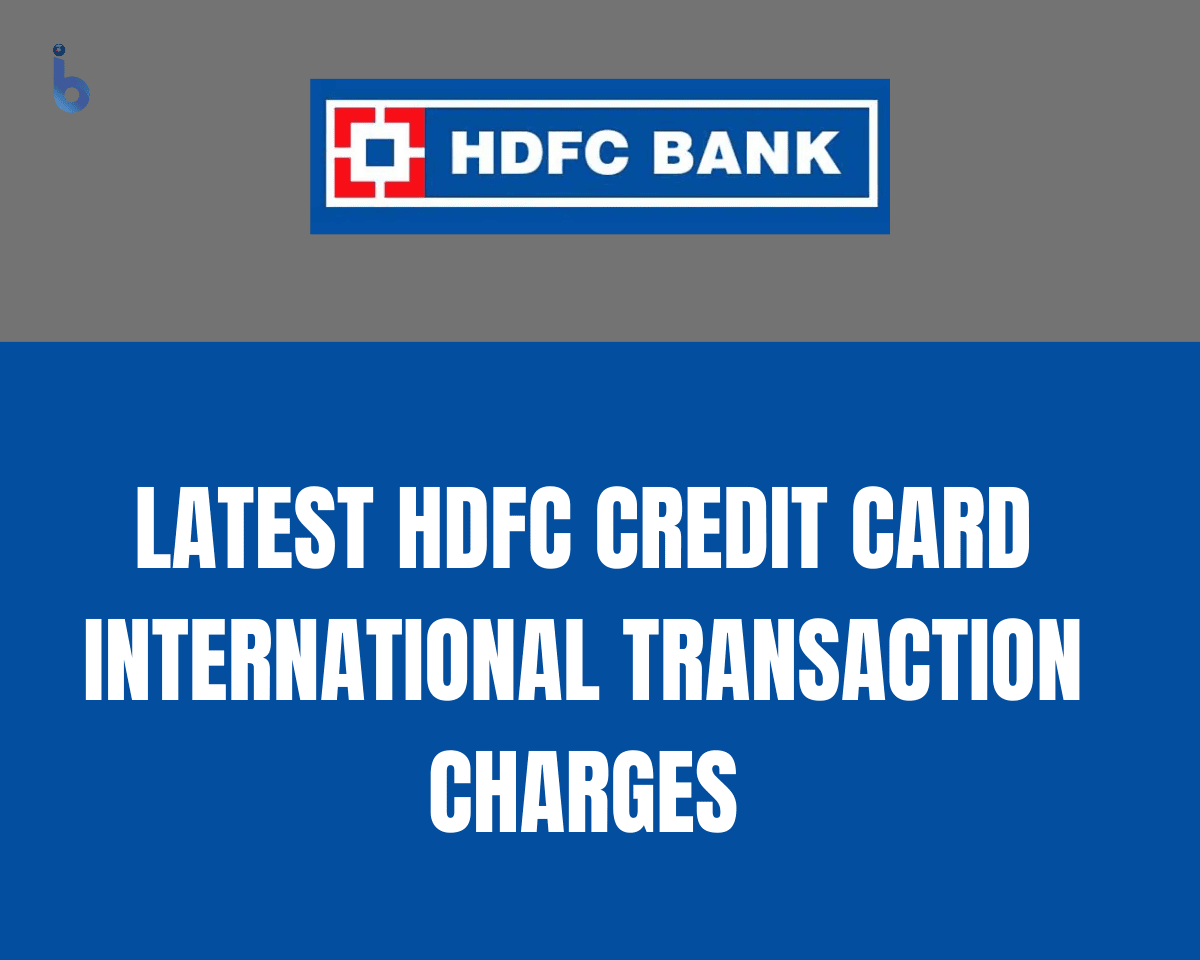 Latest HDFC Credit Card International Transaction Charges