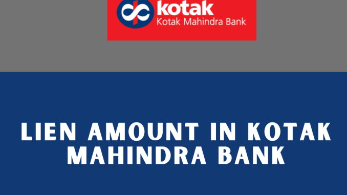 Lien amount in Kotak Mahindra Bank