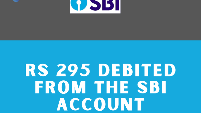 Rs 295 Debited From the SBI Account